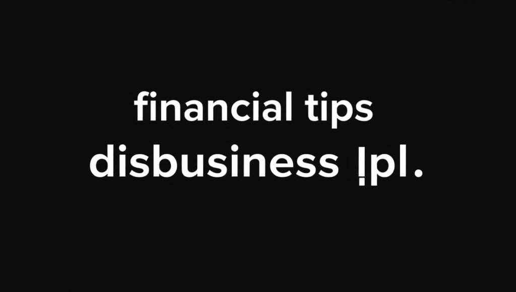 financial tips disbusinessfied